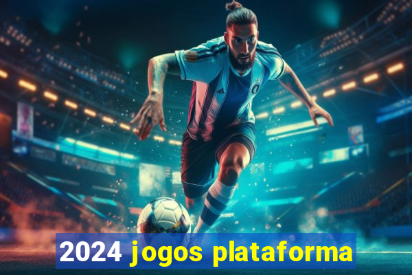 2024 jogos plataforma